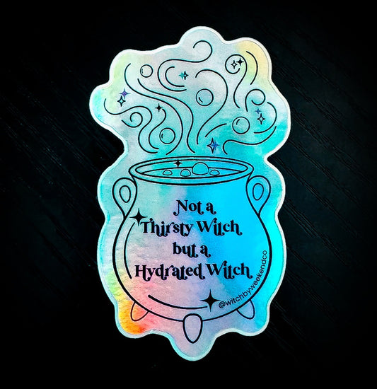 Not a Thirsty Witch Holographic Sticker | 3-Inch Divine Feminine Vinyl Decal